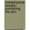 Metaphysical Essays; Containing The Prin by Richard Kirwan