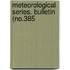 Meteorological Series. Bulletin (No.385