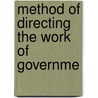 Method Of Directing The Work Of Governme by United States. Labor