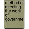 Method Of Directing The Work Of Governme door United States. Labor