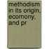 Methodism In Its Origin, Ecomony, And Pr