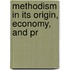 Methodism In Its Origin, Economy, And Pr