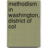 Methodism In Washington, District Of Col by William Martain Ferguson