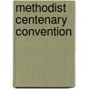 Methodist Centenary Convention by New England Methodist Convention