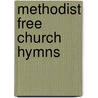 Methodist Free Church Hymns by United Methodist Free Churches