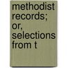 Methodist Records; Or, Selections From T by Andrew Lynn