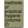 Methods Of Practical Hygiene (Volume 2) by Millianne Lehmann