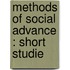 Methods Of Social Advance : Short Studie