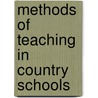 Methods Of Teaching In Country Schools by George Dallas Lind