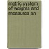 Metric System Of Weights And Measures An