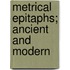 Metrical Epitaphs; Ancient And Modern