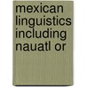 Mexican Linguistics Including Nauatl Or by Thomas Stewart Denison