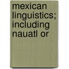 Mexican Linguistics; Including Nauatl Or door Mary A. Denison