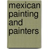 Mexican Painting And Painters by Robert Henry Lamborn