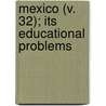 Mexico (V. 32); Its Educational Problems door Manuel Barranco