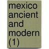 Mexico Ancient And Modern (1) by Michael Chevalier
