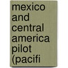 Mexico And Central America Pilot (Pacifi by United States Hydrographic Office
