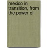 Mexico In Transition, From The Power Of door William Butler