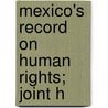 Mexico's Record On Human Rights; Joint H by States Con United States Congress House