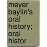 Meyer Baylin's Oral History; Oral Histor door Meyer Baylin