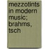 Mezzotints In Modern Music; Brahms, Tsch