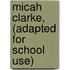 Micah Clarke, (Adapted For School Use)