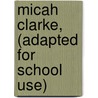 Micah Clarke, (Adapted For School Use) by Sir Arthur Conan Doyle