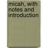 Micah, With Notes And Introduction by Cheyne