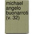 Michael Angelo Buonarroti (V. 32)