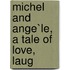 Michel And Ange`Le, A Tale Of Love, Laug