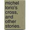 Michel Lorio's Cross, And Other Stories. door Sarah Smith