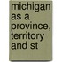 Michigan As A Province, Territory And St