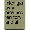 Michigan As A Province, Territory And St door Henry Munson Utley