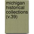 Michigan Historical Collections (V.39)