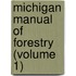 Michigan Manual Of Forestry (Volume 1)