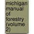 Michigan Manual Of Forestry (Volume 2)