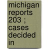 Michigan Reports  203 ; Cases Decided In door Michigan. Supreme Court