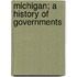 Michigan; A History Of Governments