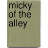Micky Of The Alley by Kate Dickinson Sweetser