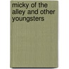 Micky Of The Alley And Other Youngsters by Kate Dickinson Sweetser