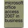 Microsoft Office Access 2007 in Business door Joseph M. Manzo