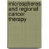 Microspheres and Regional Cancer Therapy