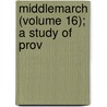 Middlemarch (Volume 16); A Study Of Prov door George Eliott