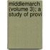 Middlemarch (Volume 3); A Study Of Provi