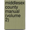 Middlesex County Manual (Volume 2) door Charles Cowley