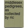 Middlesex Pedigrees, As Collected By Ric door Richard Mundy