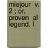 Miejour  V. 2 ; Or, Proven  Al Legend, L