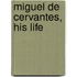 Miguel De Cervantes, His Life