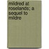 Mildred At Roselands; A Sequel To Mildre