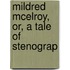 Mildred Mcelroy, Or, A Tale Of Stenograp